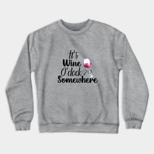 It's wine O'Clock Somewhere Crewneck Sweatshirt